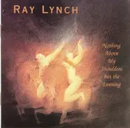 Ray Lynch - Nothing Above My Shoulders But the Evening