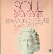 Raymond Lefevre & son Grand Orchestre - Soul Symphonies