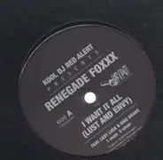 Red Alert, Renegade Foxxx - I Want It All (Lust And Envy)