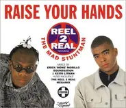 Reel 2 Real - Raise your hands