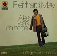 Reinhard Mey - Alles Was Ich Habe - Die 16 Großen Chansons