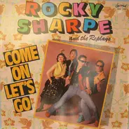 Rocky Sharpe & The Replays - Come On Let's Go