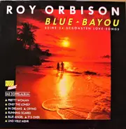 Roy Orbison - Blue Bayou (Seine 24 Schönsten Love-Songs)