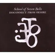School of Seven Bells - Disconnect from Desire