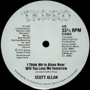 Scott Allan - I Think We're Alone Now / Will You Love Me Tomorrow