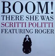 Scritti Politti, Roger Troutman - Boom! There She Was