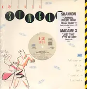 Shannon / Madame X - Criminal / Just That Type Of Girl