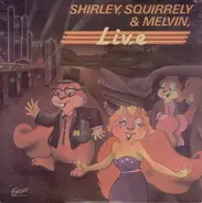 Shirley, Squirrely & Melvin - Live