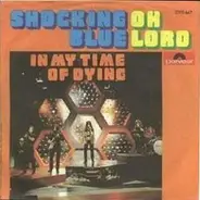 Shocking Blue - Oh Lord / In My Time Of Dying