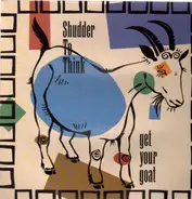 Shudder To Think - Get Your Goat
