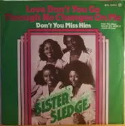 Sister Sledge - Love Don't You Go Through No Changes On Me