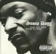 Snoop Dogg - Paid tha Cost to Be Da Bo$$
