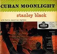 Stanley Black And His Piano With Latin American Rhythm - Cuban Moonlight