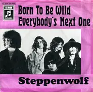 Steppenwolf - Born To Be Wild / Everybody's Next One