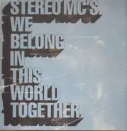 Stereo MC's - We Belong In This World Together