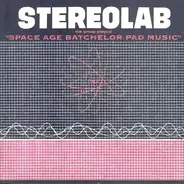 Stereolab - The Groop Played 'Space Age Batchelor Pad Music'