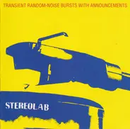 Stereolab - Transient Random-Noise Bursts with Announcements