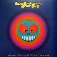 Super Furry Animals - (Brawd Bach) Rings Around The World