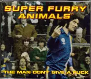 Super Furry Animals - The Man Don't Give A Fuck