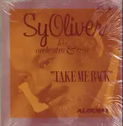 Sy Oliver His Orchestra & Trio - Take Me Back