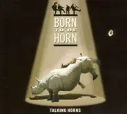Talking Horns - Born to Be Horn