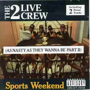 The 2 Live Crew - Sports Weekend (As Nasty As They Wanna Be Part II)