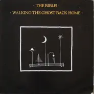 The Bible - Walking The Ghost Back Home
