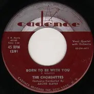 The Chordettes - Born To Be With You / Love Never Changes