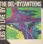 The Del-Byzanteens - Lies to Live By