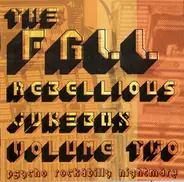 The Fall - Rebellious Jukebox Volume Two (Psycho Rockabilly Nightmare)