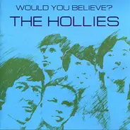 The Hollies - Would You Believe?