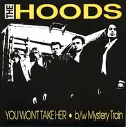 The Hoods - You Won't Take Her