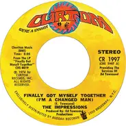 The Impressions - Finally Got Myself Together (I'm A Changed Man) / I'll Always Be Here