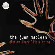 Juan Maclean - Give me every little thing