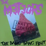 The Meteors - Don't Touch the Bang Bang Fruit
