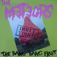 The Meteors - Don't Touch the Bang Bang Fruit