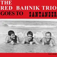 The Red Bahnik Trio - Goes to Santander