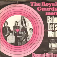 The Royal Guardsmen - Baby Let's Wait / Peanut Butter