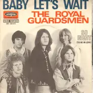 The Royal Guardsmen - Baby Let's Wait