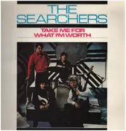 The Searchers - Take Me for What I'm Worth