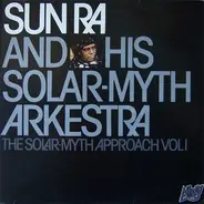 The Sun Ra Arkestra - The Solar-Myth Approach, Vol. 1