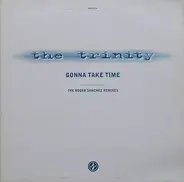 The Trinity - Gonna Take Time (The Roger Sanchez Remixes)