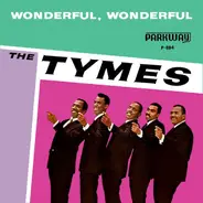 The Tymes - Wonderful! Wonderful! / Come With Me To The Sea