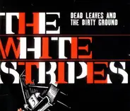The White Stripes - Dead Leaves And The Dirty Ground