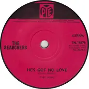 The Searchers - He's Got No Love