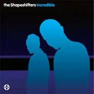 Shapeshifters - Incredible