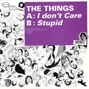 The Things - I Don't Care / Stupid