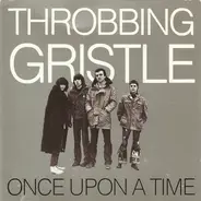 Throbbing Gristle - Once Upon A Time