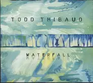 Todd Thibaud - WATERFALL