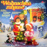 Tölzer Knabenchor , Der Salzburger Knabenchor , Windsbacher Knabenchor , Der Gröbenzeller Weihnacht - Weihnachten Zuhause